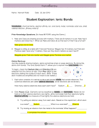 Atomic number, atomic radius, aufbau principle, chemical family, diagonal rule, electron question: Questions And Answers Explore Learning Gizmo Student Exploration Ionic Bonds
