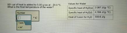 Solved Values For Water Specific Heat Of H20 S 2 087 J