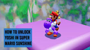 This game has unused areas. Super Mario Sunshine Unlock Guide How To Unlock Yoshi