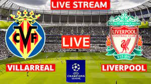 Villarreal vs Liverpool Live Stream ...