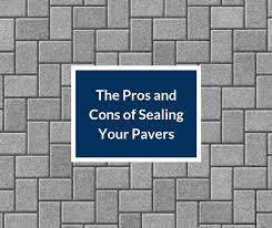 the pros and cons of sealing your