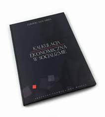 Kalkulacja ekonomiczna w socjalizmie - Ludwig von Mises Książka - Cena i  Opinie - Księgi Barneja