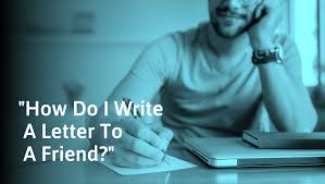 how to write a letter to a friend step