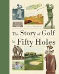 The Story of Golf in Fifty Holes: Dear, Tony: 9781770855281 ...