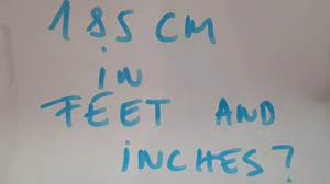 185 cm in feet and inches? - YouTube