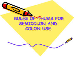 Colons and semicolons can be used in the same sentence, but they are each used for different purposes. Rules Of Thumb For Semicolon And Colon Use Rules Of Thumb For Semicolon And Colon Use Ppt Download