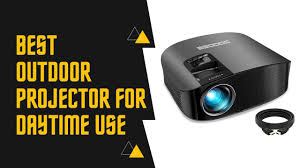 best outdoor projector for daytime use