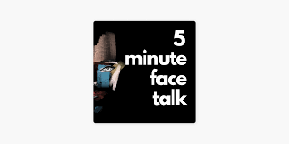 5 minute face talk on apple podcasts