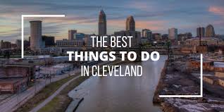 best things to do in cleveland 27 top