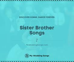 A slideshow is a great way to share some of your best moments together. 60 Best Sister Brother Songs List My Wedding Songs