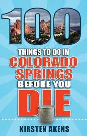 100 Things To Do In Colorado Springs Before You Die Paperback