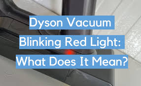 dyson vacuum blinking red light what