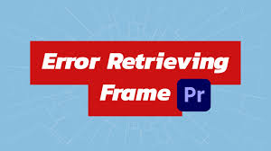 8 ways to fix error retrieving frame in