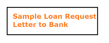 Sample Loan Request Letter To Bank Letter Formats And