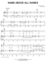 This is done by either making the note a sharp (notated as a #) or a flat (notated as a b). Newsboys Name Above All Names Sheet Music Pdf Notes Chords Pop Score Piano Vocal Guitar Right Hand Melody Download Printable Sku 31520