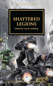 Shattered Legions The Horus Heresy Amazon Co Uk Dan