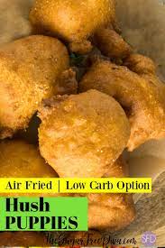 Drop by tablespoons full into hot oil and fry for 5 to 6 minutes or until golden brown. Air Fried Low Carb Hush Puppies The Sugar Free Diva