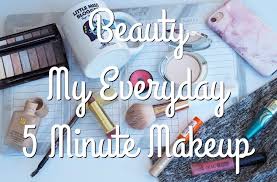 beauty my everyday 5 minute makeup