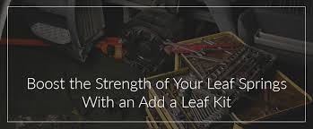Add A Leaf Kits To Increase Haul And Load Capacity