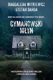 Cymanowski młyn - Magdalena Witkiewicz, Stefan Darda