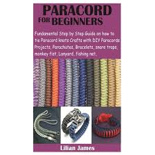 Have at least 3 1⁄2 inches (8.9 cm) of 550 paracord to work with. Paracord For Beginners Fundamental Step By Step Guide On How To Tie Paracord Knots Crafts With Diy Para Cords Projects Parachutes Bracelets Snare Traps Monkey Fist Lanyard Fishing Net Paperba Walmart Com