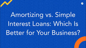 Amortizing Vs Simple Interest Loans Which Is Better For Your Business