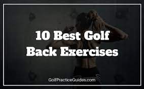 10 best back exercises for golf golf