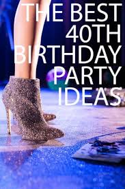 40th birthday party ideas you will love