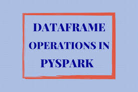 dataframe operations in pyspark