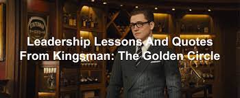 Kingsman the secret service quotes manners maketh man. Leadership Lessons And Quotes From Kingsman The Golden Circle