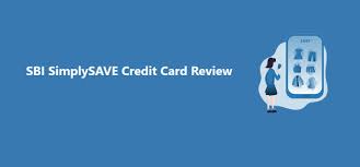 sbi simplysave credit card review