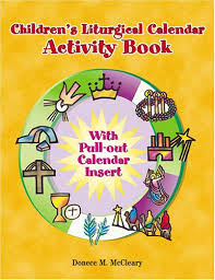 Liturgical calendar for the year of grace 2021. Childern S Liturgical Calendar Activity Book Donece M Mccleary 9780809167258 Amazon Com Books