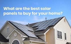 What Are The Best Solar Panels To Buy For Your Home In 2019