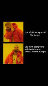 To see high quality memes in dark mode and most importantly edited with the actual meme videos or audios which can't be found anywhere in the internet make sure you subscribe to my channel. Dark Mode Memes Imgur