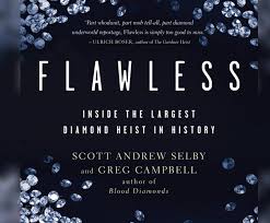Their precise value is hard to gauge—the theft would be the biggest diamond heist in. Flawless Inside The Largest Diamond Heist In History Selby Scott Andrew Hagen Don 9781520019864 Amazon Com Books