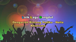 Download as docx, pdf, txt or read online from scribd. Dengarlah Bintang Hatiku Lirik Lagu Dangdut Nella Kharisma Celotehpraja Com