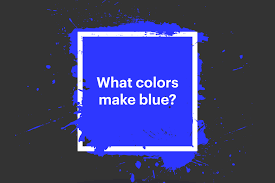 what colors make blue your guide on