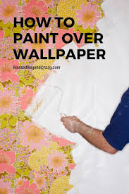 How To Paint Over Wallpaper Blessed