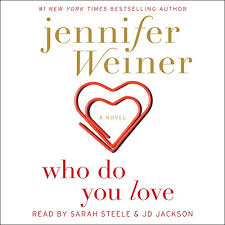 The undisputed boss of the beach read is back with another stunner.. Who Do You Love By Jennifer Weiner Audiobook Audible Com