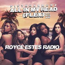 Fetty wap all in my head (flex). Fifth Harmony All In My Head Flex Ft Fetty Wap Royce Estes Radio By Remixgod