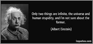 Explore our collection of motivational and famous quotes by authors you know and love. Einstein Human Stupidity Quotes Quotesgram