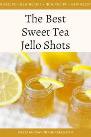 the best sweet tea jello shots sweet