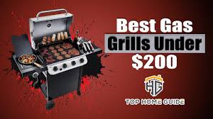 top 5 best gas grills under 200 in
