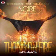 Thong on Fire: An Urban Erotic Tale: Noire: 9781504602846: Amazon.com: Books