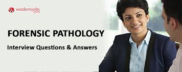 Forensic Pathology Interview Questions Answers