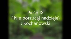 Pieśń IX ( Nie porzucaj nadzieje )- J Kochanowski - YouTube
