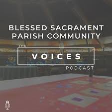 Blessed Sacrament Voices Podcast