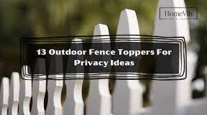 13 Outdoor Fence Toppers For Privacy
