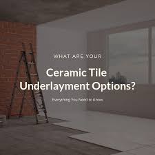 ceramic tile underlayment options