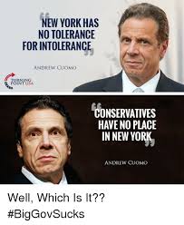 Father, fisherman, motorcycle enthusiast, 56th governor of new york. New York Has No Tolerance For Intolerance Andrew Cuomo Urning Point Usa Conservatives Have No Place In New York Andrew Cuomo Well Which Is It Biggovsucks Meme On Me Me